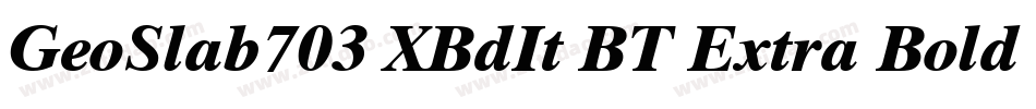 GeoSlab703 XBdIt BT Extra Bold Italic字体转换